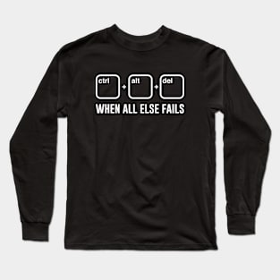 When all else fails Long Sleeve T-Shirt